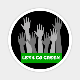 Let's go Green! Magnet